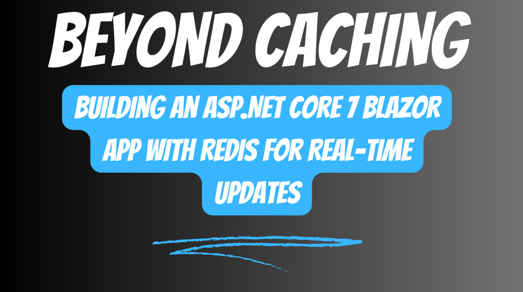 Beyond Caching: Building an ASP.NET Core 7 Blazor App with Redis for ...